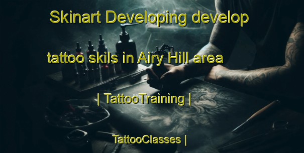 Skinart Developing develop tattoo skils in Airy Hill area | TattooTraining | TattooClasses | SkinartTraining-Barbados